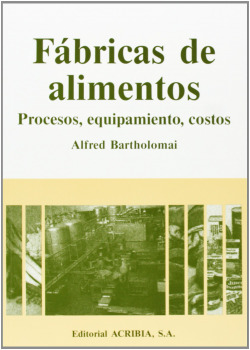 FÁBRICAS DE ALIMENTOS: PROCESOS, EQUIPAMIENTO, COSTOS