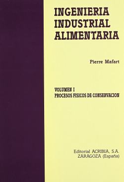 INGENIERÍA INDUSTRIAL ALIMENTARIA VOLUMEN I: PROCESOS FÍSICOS DE CONSERVACIÓN