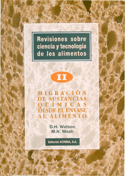 REVISIONES SOBRE CIENCIA/TECNOLOGÍA DE LOS ALIMENTOS. VOLUMEN 2: MIGRACIÓN DE SUSTANCIAS QUÍMICAS DE