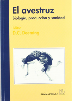 EL AVESTRUZ. BIOLOGÍA, PRODUCCIÓN/SANIDAD