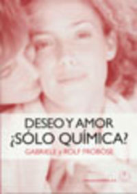 DESEO/AMOR ¿SÓLO QUÍMICA?