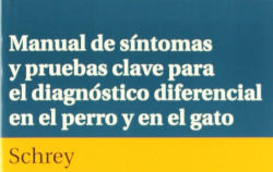 MANUAL DE SÍNTOMAS/PRUEBAS CLAVE PARA EL DIAGNÓSTICO DIFERENCIAL EN EL PERRO/EN EL GATO
