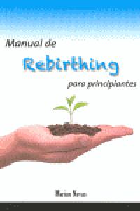 Manual de rebirthing para principiantes