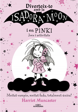 Diverteix-te amb la Isadora i en Pinki. Jocs i activitats (La Isadora Moon)
