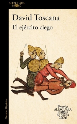 El ejército ciego (Premio Alfaguara de novela 2026)
