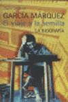 GARCIA MARQUEZ. EL VIAJE A LA SEMILLA. LA BIOGRAFIA