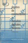 ALGEBRA DE CONMUTACION Y CIRCUITOS DIGITALES BASICOS