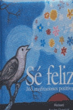 Sé Feliz: 365 Meditaciones Positivas