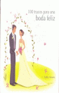 100 Trucos Para Una Boda Feliz