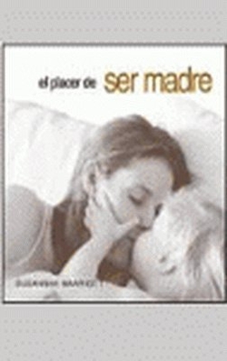 El Placer De Ser Madre