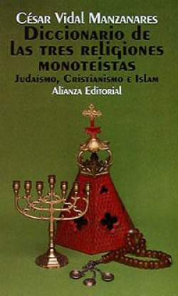 Diccionario de las tres religiones monoteístas (judaísmo, cristianismo e islam)