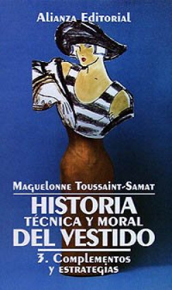 Historia técnica y moral del vestido. 3. Complementos y estrategias