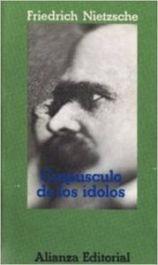 Crepúsculo de los ídolos o cómo se filosofa con el martillo