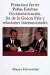 OCCIDENTALIZACION, FIN DE LA GUERRA FRIA Y RELACIONES INTERN