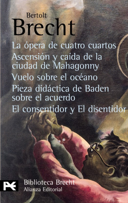La ópera de cuatro cuartos. Ascensión y caída de la ciudad de Mahagonny. Vuelo sobre el océano. Pieza didáctica de Baden sobre el acuerdo. El consenti