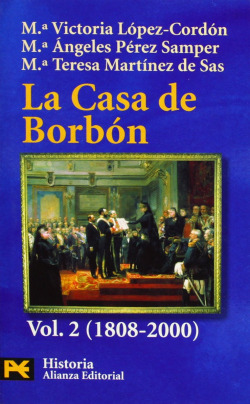 La Casa de Borbón. 2. Familia, corte y política (1808-2000)