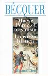 Maese Pérez el organista ; La corza blanca