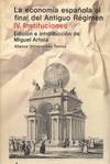 LA ECONOMIA ESPAÑOLA AL FINAL DEL ANTIGUO REGIMEN. IV. INSTI