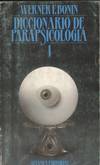 DICCIONARIO DE PARAPSICOLOGIA. TOMO 1. A-I