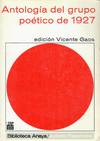ANTOLOGIA DEL GRUPO POETICO DE 1. 927