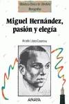 Miguel Hernandez, pasion y elegia