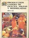 PRODUCCION CASERA DE DULCES, JALEAS Y MERMELADAS