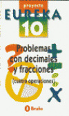 P.EUREKA 10:PROBLEMAS CON DECIMALES Y FRACCIONES.(BRU