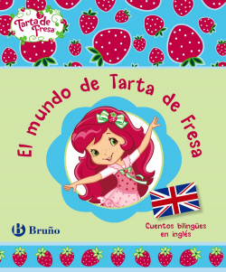El mundo de Tarta de Fresa. Cuentos bilingües en inglés