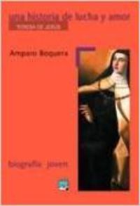 Una historia de lucha y amor - Teresa de Jesús
