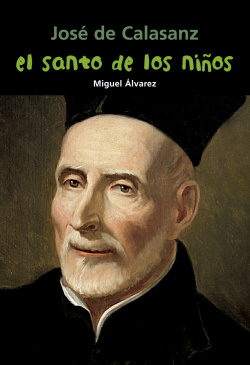 El santo de los niños (José de Calasanz)