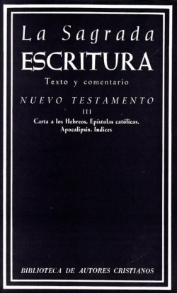 La Sagrada Escritura.Nuevo Testamento.III: Carta a los Hebreos.Epístolas católicas.Apocalipsis.Indic