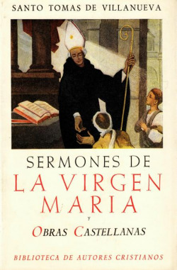 Obras de Santo Tomás de Villanueva.Sermones de la Virgen María y Obras castellanas