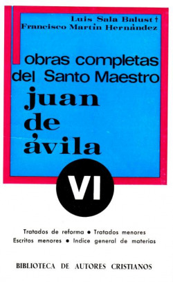 Obras completas del Santo Maestro Juan de Avila.VI: Tratados de reforma y Escritos menores.Indices d