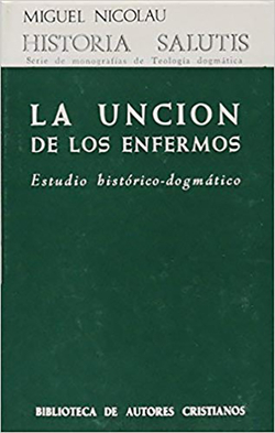La unción de los enfermos.Estudio histórico-dogmático