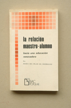 La relación maestro-alumno.Hacia una educación renovadora