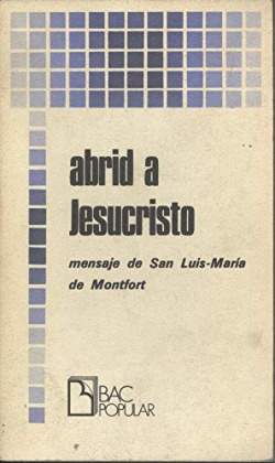 ABRID A JESUCRISTO. MENSAJE DE SAN LUIS-MARIA DE MONTFORT