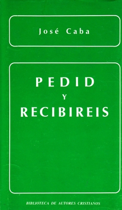 Pedid y recibiréis.La oración de petición en la enseñanza evangélica
