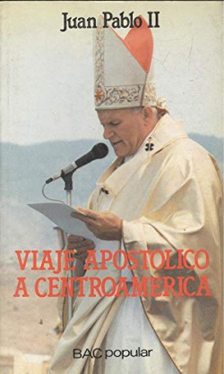 VIAJE APOSTOLICO A CENTROAMERICA