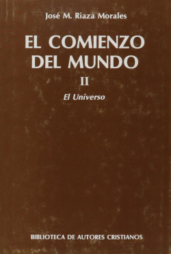 El comienzo del mundo.Sus orígenes a la luz de los avances científicos actuales.II: El universo