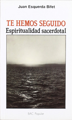 Te hemos seguido.Espiritualidad sacerdotal