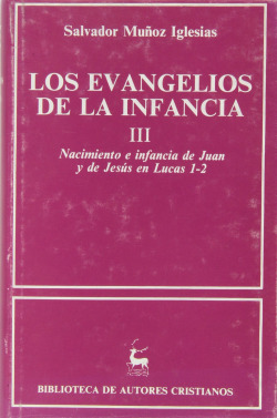 Los Evangelios de la infancia.III: Nacimiento e infancia de Juan y de Jesús en Lucas 1-2