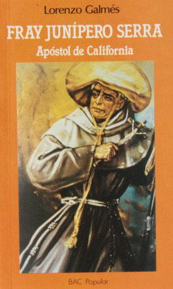 Fray Junípero Serra.Apóstol de California