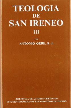 Teología de San Ireneo.III: Comentario al libro V del Adversus haereses