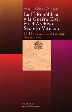 LA II REPUBLICA Y LA GUERRA CIVIL EN EL ARCHIVO SECRETO VATICANO, I-1