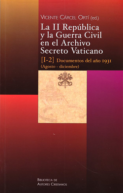 LA II REPÚBLICA Y LA GUERRA CIVIL EN EL ARCHIVO SECRETO VATICANO, I-2