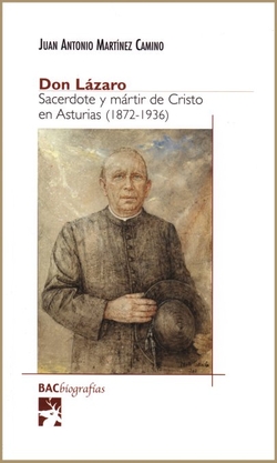 Don Lázaro.Sacerdote y mártir de Cristo en Asturias (1872-1936)