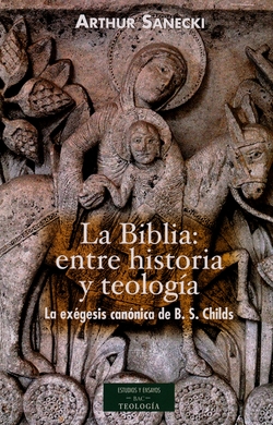 La Biblia: entre historia y teología.La exégesis canónica de B.S.Childs