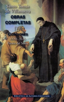 Obras completas de Santo Tomás de Villanueva.VI: Conciones 228-261.Fiestas del Señor