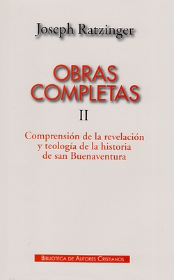 Obras completas de Joseph Ratzinger.II: Comprensión de la revelación y teología de la historia de Sa