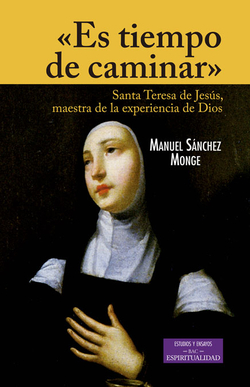 Es tiempo de caminar.Santa Teresa de Jesús, maestra de la experiencia de Dios